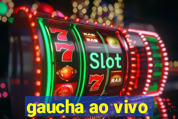 gaucha ao vivo